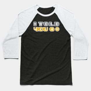 I Told You So Bitcoin Funny Bitcoin Owners Baseball T-Shirt